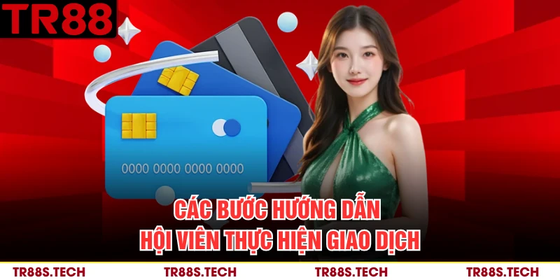 Các bước hướng dẫn hội viên thực hiện giao dịch