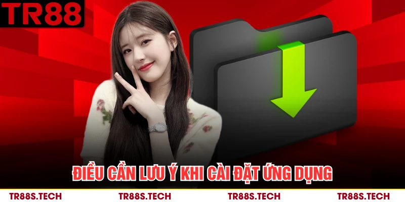 Điều cần lưu ý khi cài đặt ứng dụng