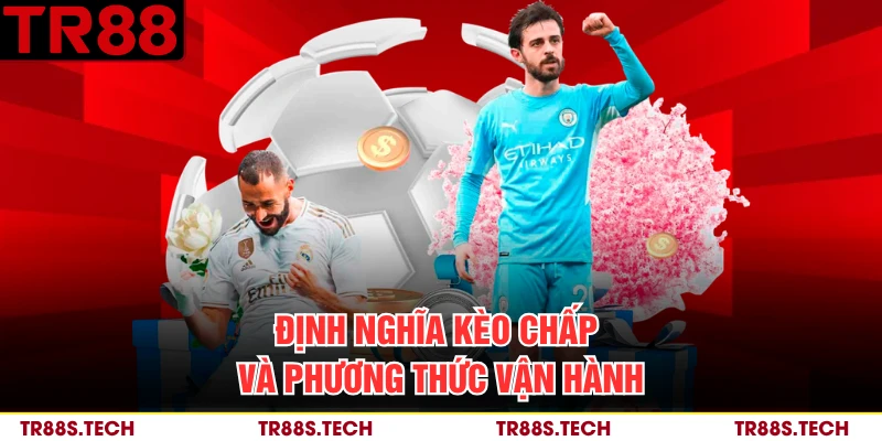 Định nghĩa kèo chấp và phương thức vận hành 