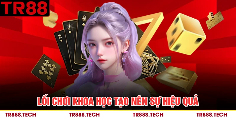 Lối chơi khoa học tạo nên sự hiệu quả