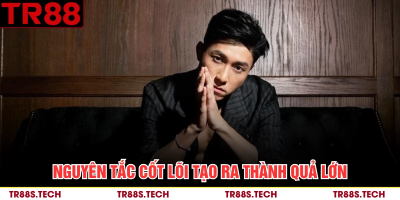 Nguyên tắc cốt lõi tạo ra thành quả lớn